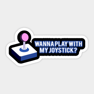 Wanna Play With My Joystick Funny Double Meaning Video Game Controller Sticker